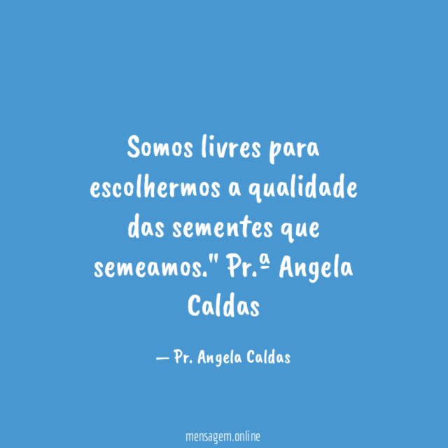 Somos livres para escolhermos a qualidade das sementes que semeamos