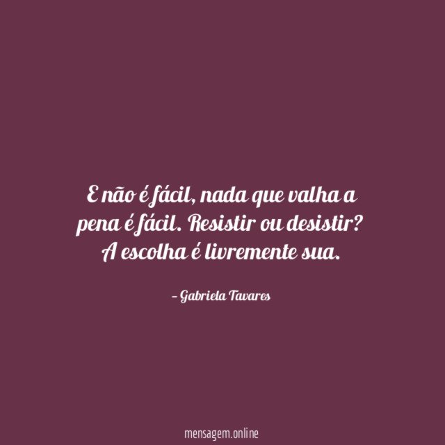 E não é fácil