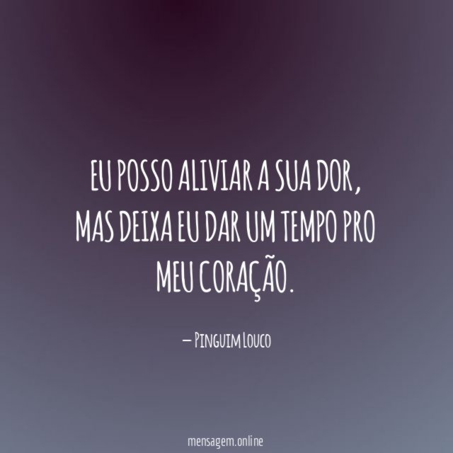 Eu posso aliviar a sua dor