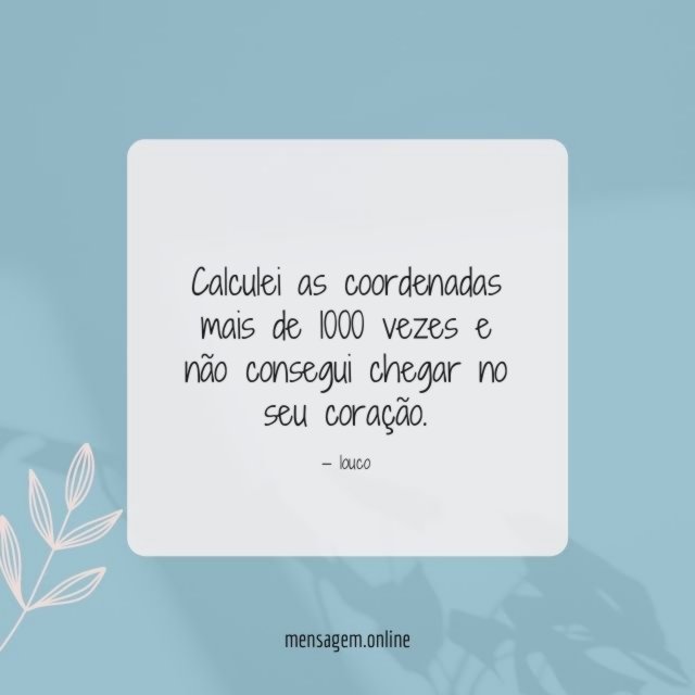 Calculei as coordenadas mais de 1000 vezes