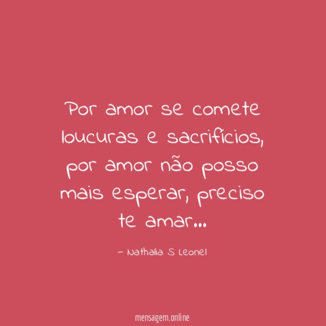 Por amor se comete loucuras e sacrifícios