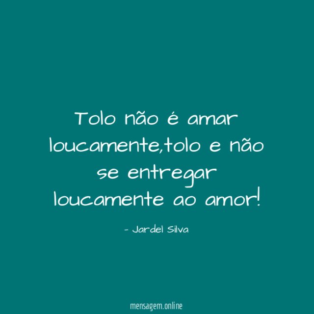 Tolo não é amar loucamente