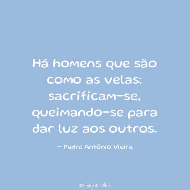 Há homens que são como as velas