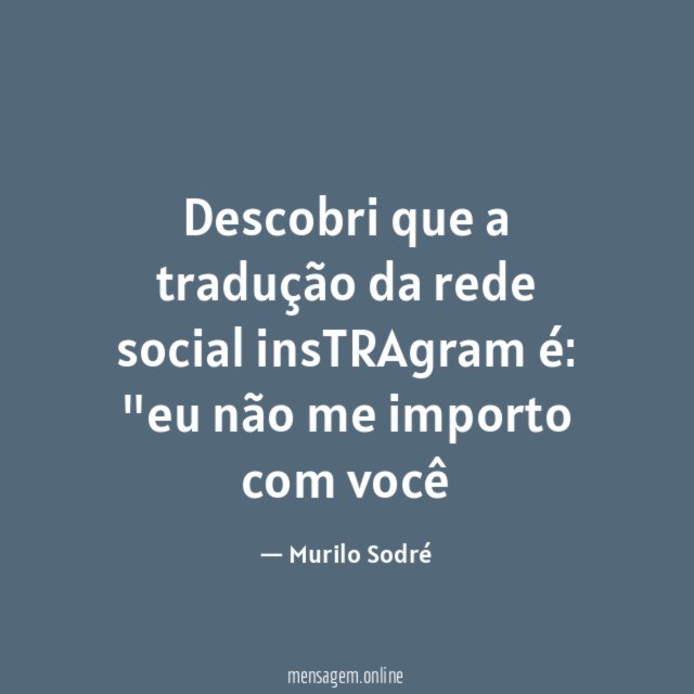 Descobri que a tradução da rede social insTRAgram é