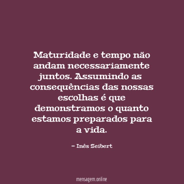 Maturidade e tempo não andam necessariamente juntos