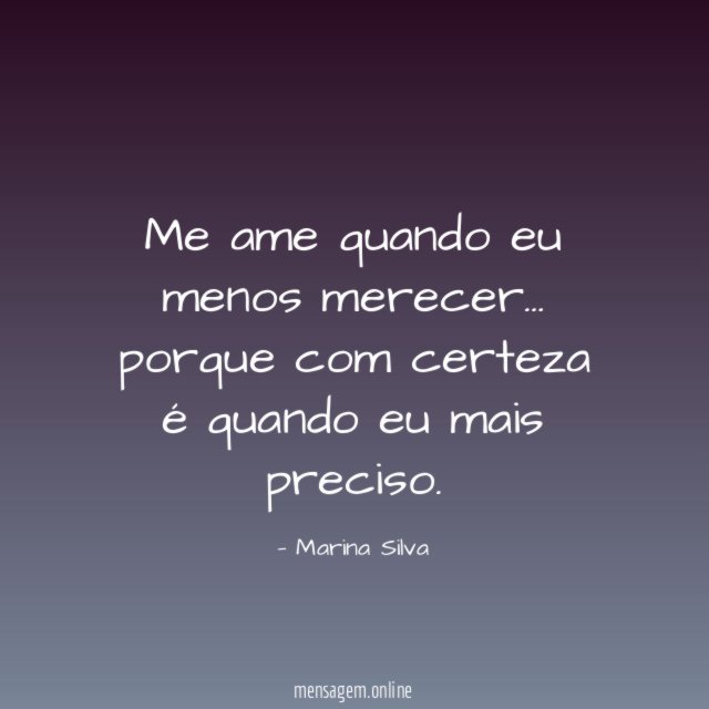 Me ame quando eu menos merecer