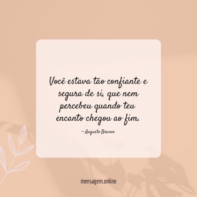 Você estava tão confiante e segura de si