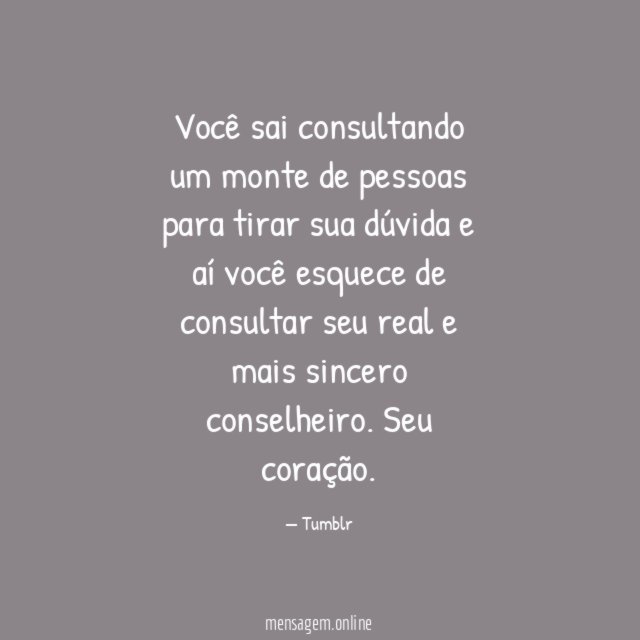 Você sai consultando um monte de pessoas para