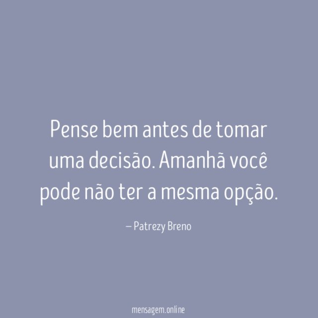 Pense bem antes de tomar uma decisão