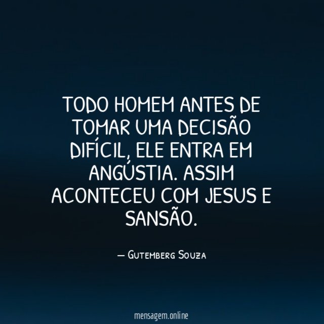 TODO HOMEM ANTES DE TOMAR UMA DECISÃO DIFÍCIL