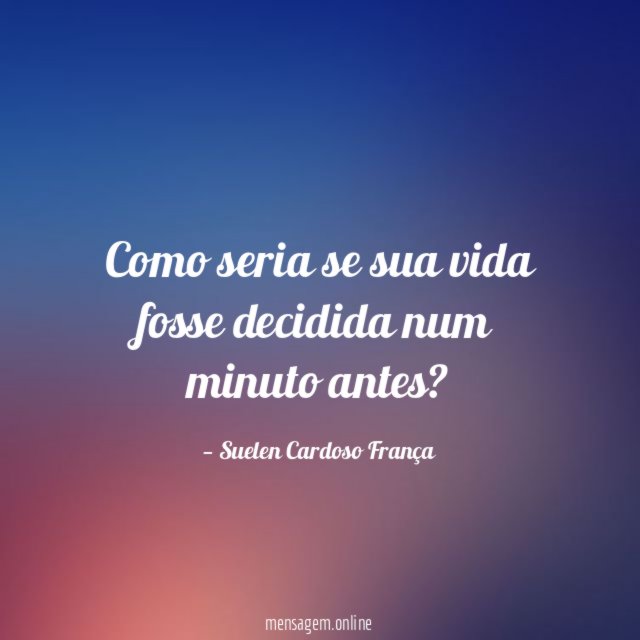 Como seria se sua vida fosse decidida num minuto antes