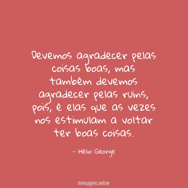 Devemos agradecer pelas coisas boas