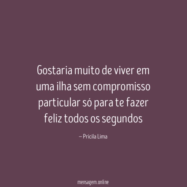 Gostaria muito de viver em uma ilha sem