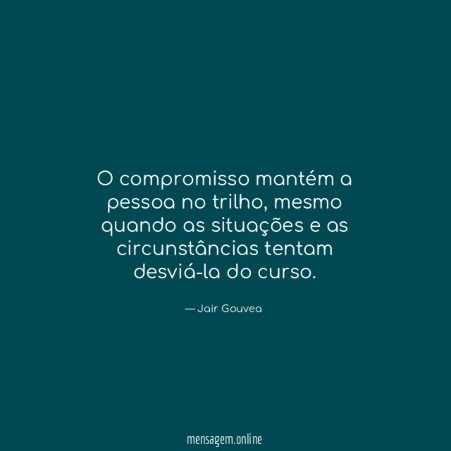 O compromisso mantém a pessoa no trilho
