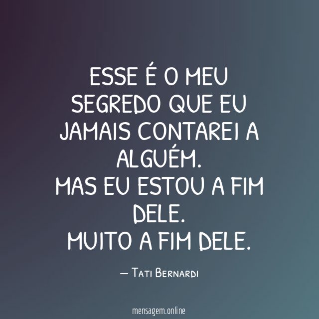 Esse é o meu segredo que eu jamais contarei a alguém