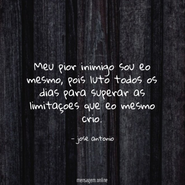 Meu pior inimigo sou eo mesmo