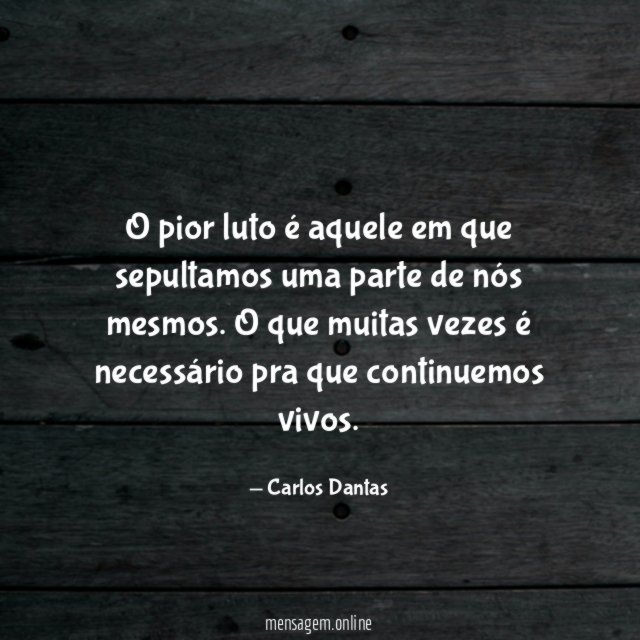 O pior luto é aquele em que sepultamos