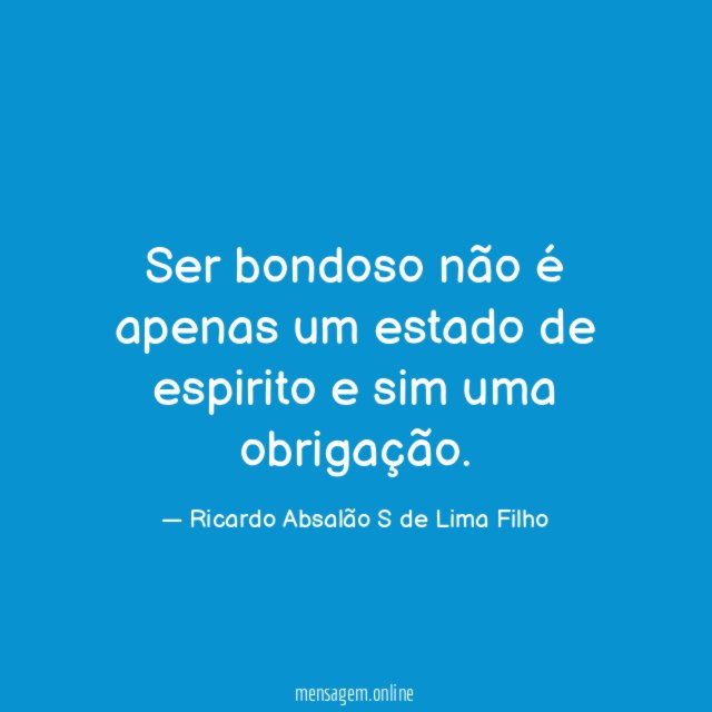 Ser bondoso não é apenas um estado de