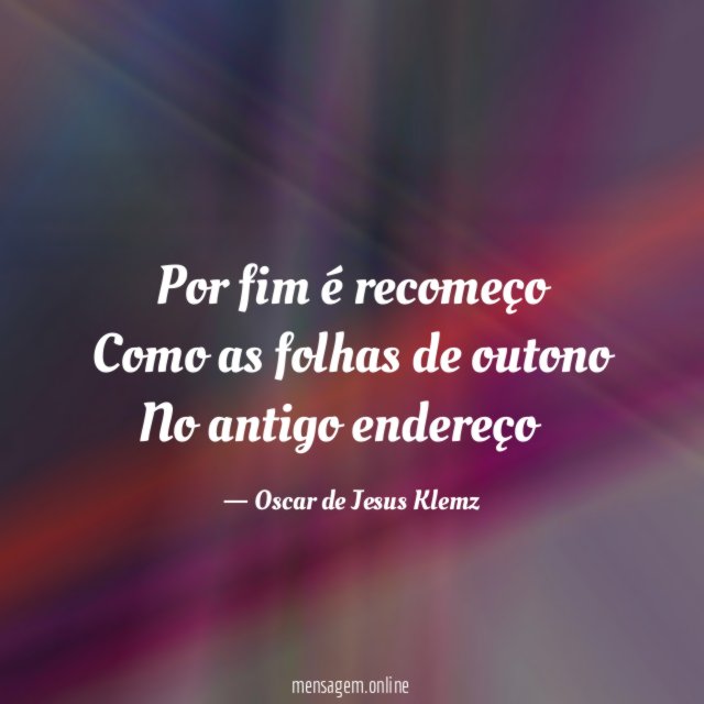 Por fim é recomeço Como as folhas de outono No