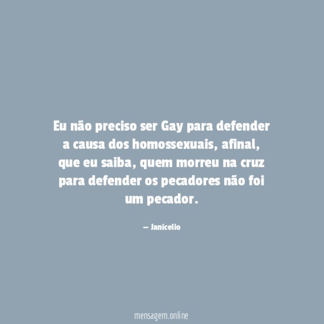 Eu não preciso ser Gay para defender a causa dos homossexuais
