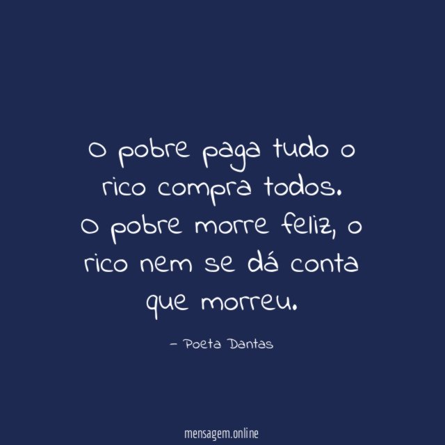 O pobre paga tudo o rico compra todos