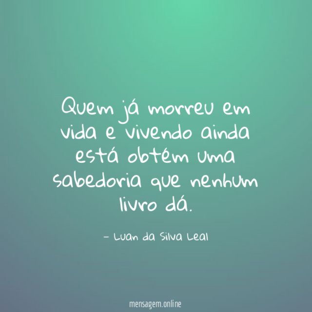 Quem já morreu em vida e vivendo ainda