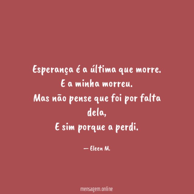 Esperança é a última que morre