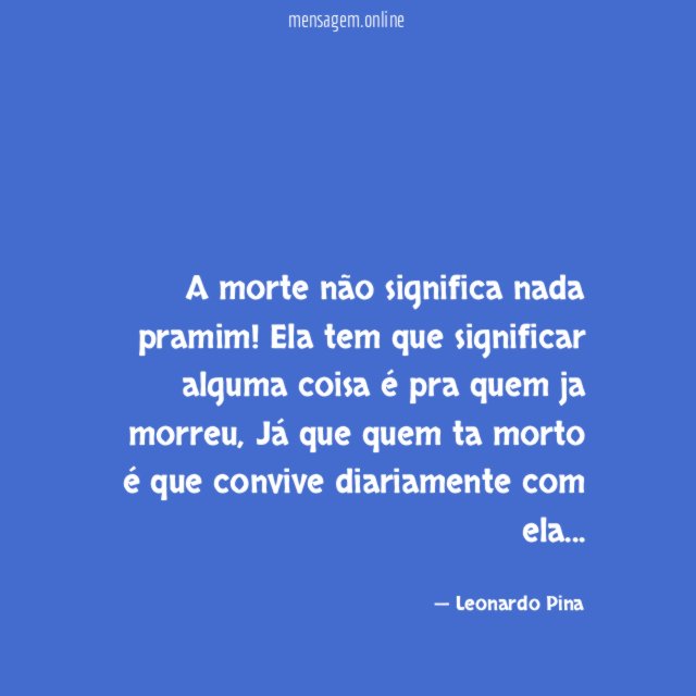 A morte não significa nada pramim