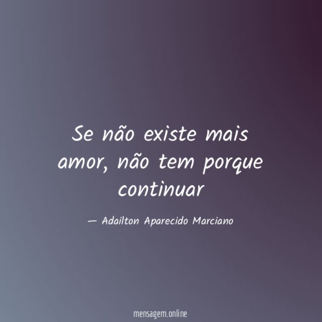 Se não existe mais amor