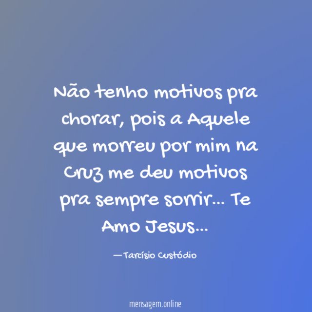 Não tenho motivos pra chorar