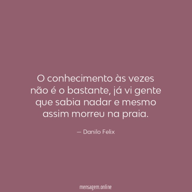 O conhecimento às vezes não é o bastante