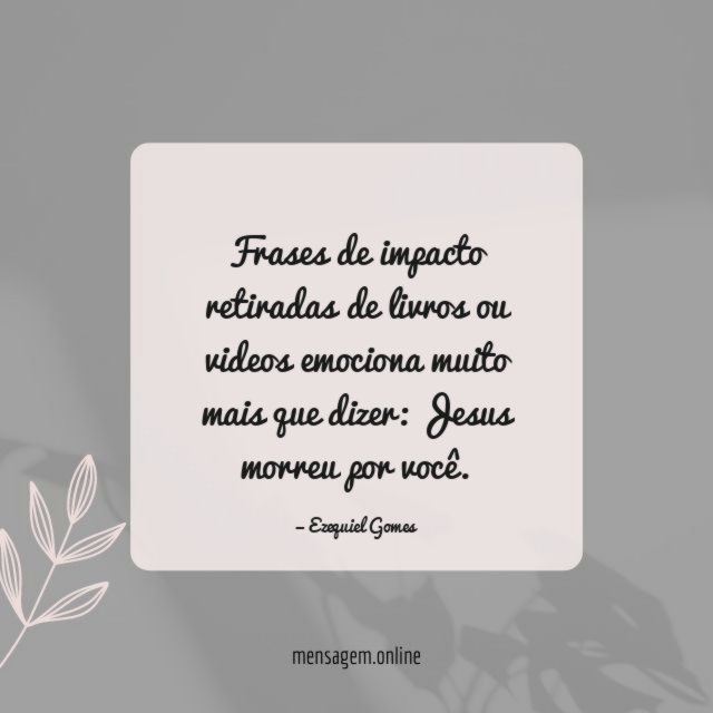Frases de impacto retiradas de livros ou videos