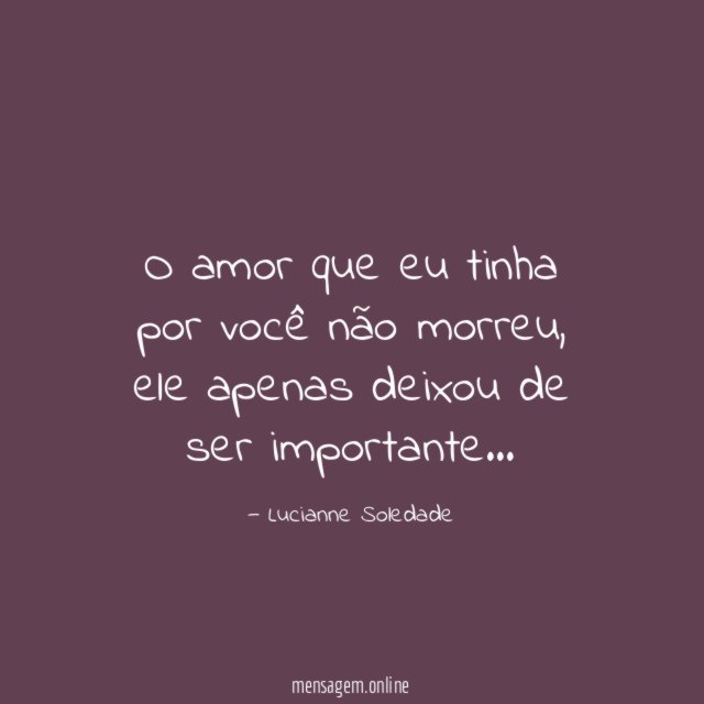 O amor que eu tinha por você não morreu