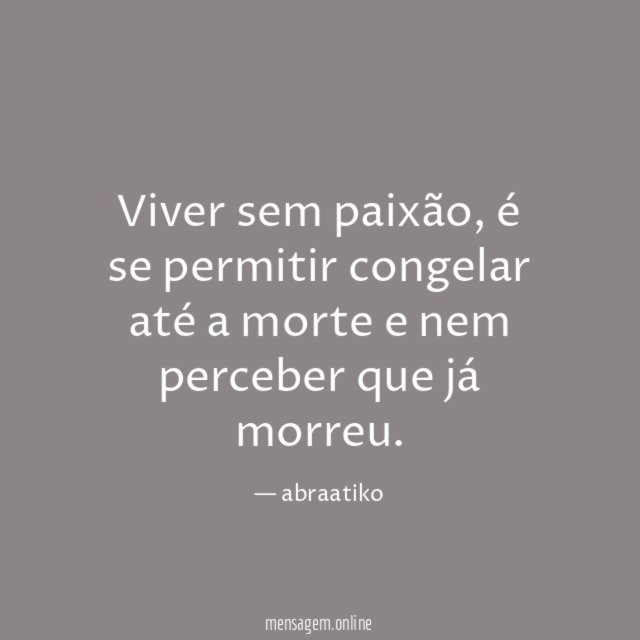 Viver sem paixão