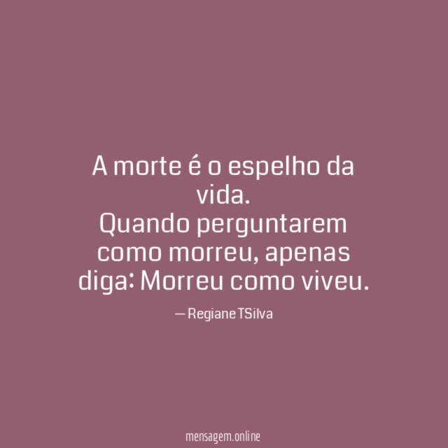 A morte é o espelho da vida