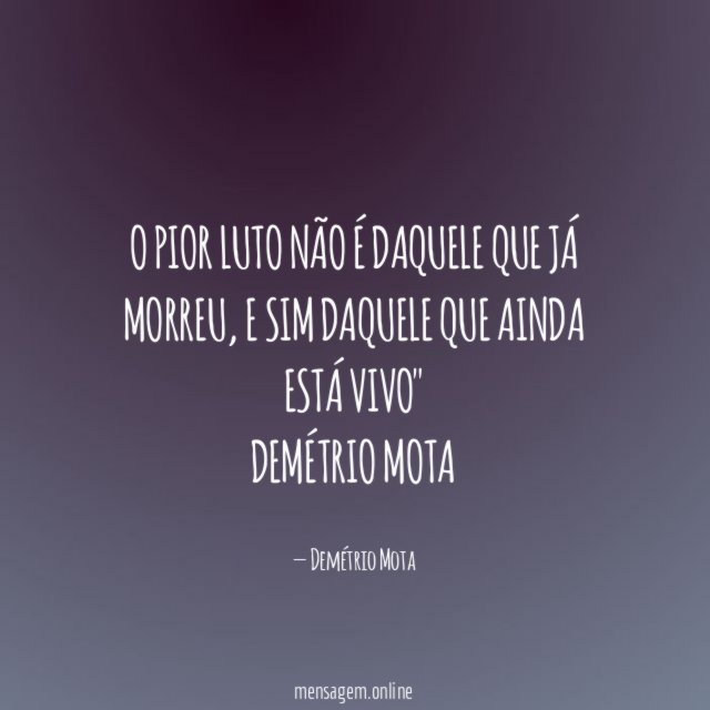 O pior luto não é daquele que já morreu
