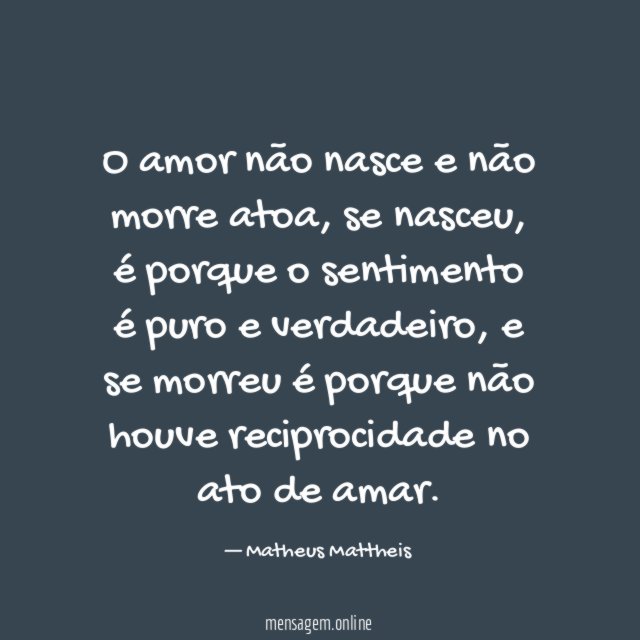 O amor não nasce e não morre atoa