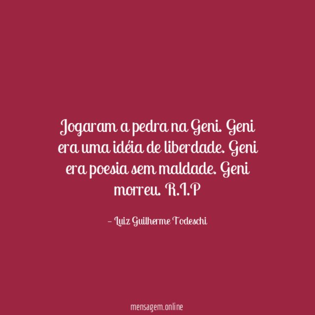 Jogaram a pedra na Geni
