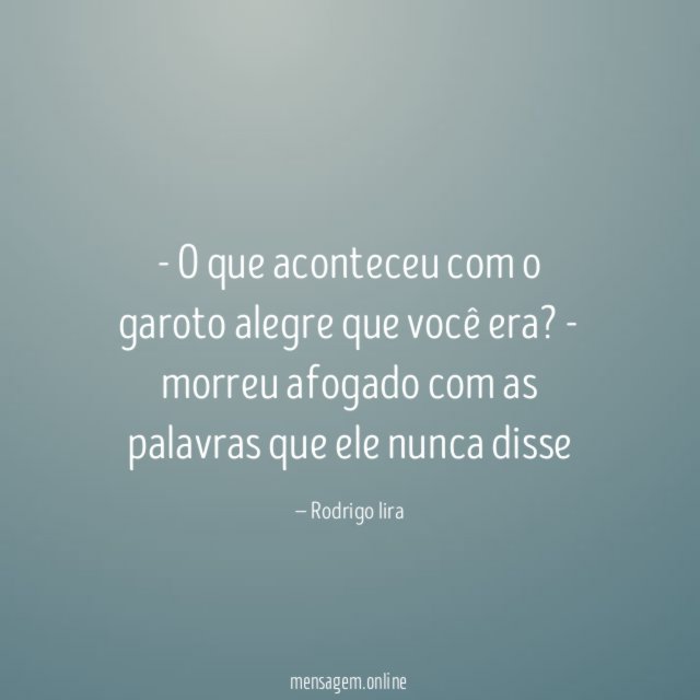 O que aconteceu com o garoto alegre que você era