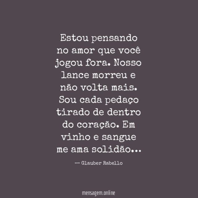 Estou pensando no amor que você jogou fora