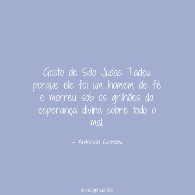 Gosto de São Judas Tadeu porque ele foi