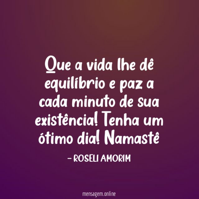 Que a vida lhe dê equilíbrio e paz
