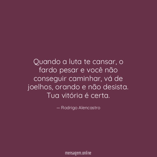 Quando a luta te cansar