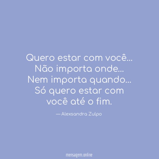 Quero estar com você