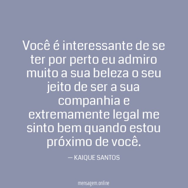 Você é interessante de se ter por perto