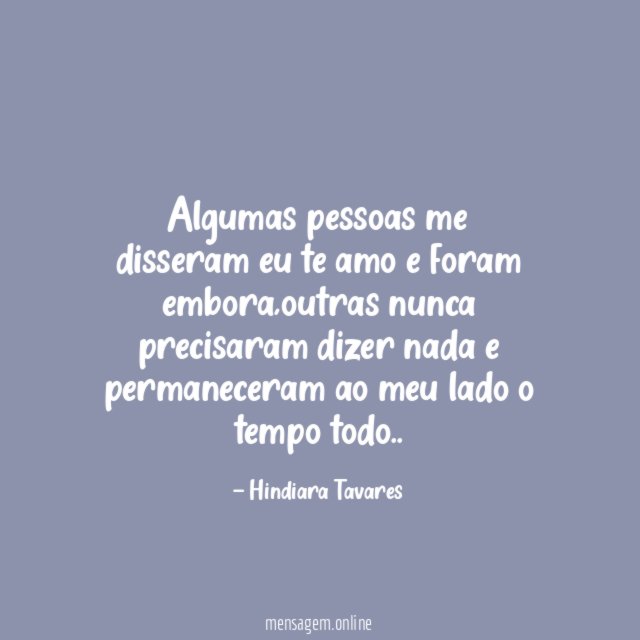 Algumas pessoas me disseram eu te amo e foram embora