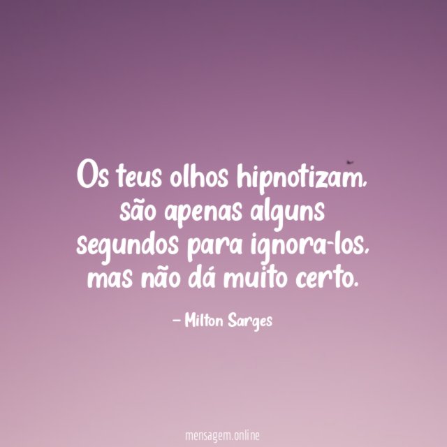 Os teus olhos hipnotizam