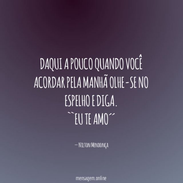 Daqui a pouco quando você acordar pela manhã