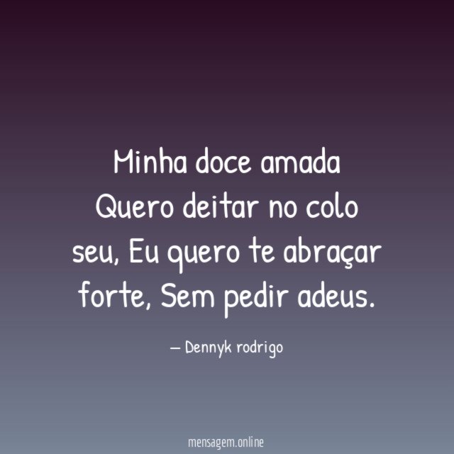 Minha doce amada Quero deitar no colo seu