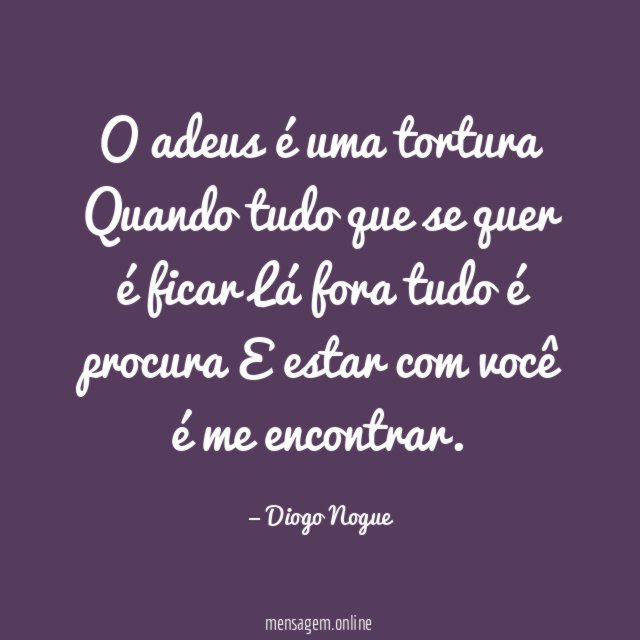 O adeus é uma tortura Quando tudo que se